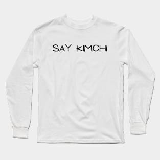Say Kimchi - Korean (White ver.) Long Sleeve T-Shirt